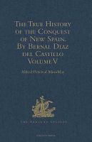 The true history of the conquest of New Spain .