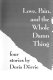 Love, pain, and the whole damn thing : four stories /