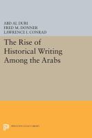 The rise of historical writing among the Arabs /