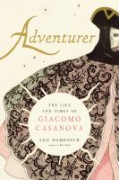 ADVENTURER : the life and times of giacomo casanova.