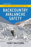 Backcountry Avalanche Safety : a Guide to Managing Avalanche Risk - 4th Edition /