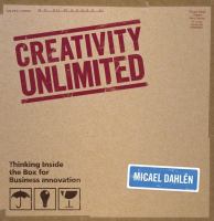 Creativity unlimited : thinking inside the box for business innovation /