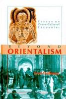Beyond orientalism : essays on cross-cultural encounter /