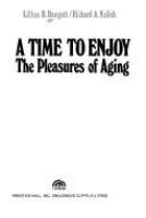 A time to enjoy : the pleasures of aging /