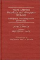 Native American periodicals and newspapers, 1828-1982 : bibliography, publishing record, and holdings /