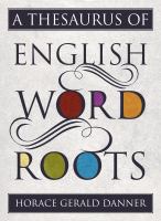 A thesaurus of English word roots /