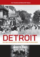 Detroit : Race Riots, Racial Conflicts, and Efforts to Bridge the Racial Divide /