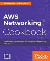 AWS networking cookbook : powerful recipes to master the pain points of optimizing your VPC /