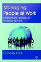 Managing people at work : employment relations in globalizing India /