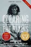 Clearing the Plains : Disease, Politics of Starvation, and the Loss of Indigenous Life /