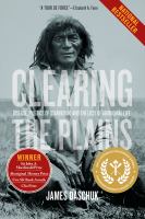 Clearing the Plains : disease, politics of starvation, and the loss of Aboriginal life /