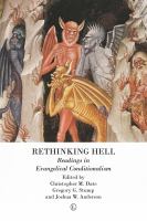 Rethinking Hell: Readings in Evangelical Conditionalism.