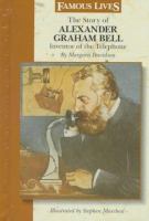 The story of Alexander Graham Bell : inventor of the telephone /
