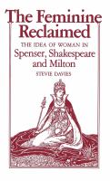 The feminine reclaimed : the idea of woman in Spenser, Shakespeare, and Milton /