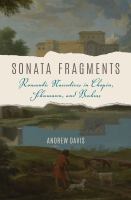 Sonata fragments : romantic narratives in Chopin, Schumann, and Brahms /