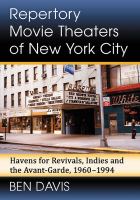 Repertory movie theaters of New York City : havens for revivals, indies and the avant-garde, 1960-1994 /