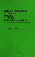 Qaddafi, terrorism, and the origins of the U.S. attack on Libya /