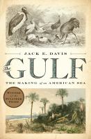 The Gulf : the making of an American sea /