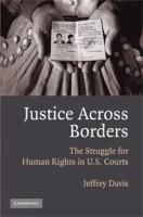 Justice across borders : the struggle for human rights in U.S. courts /