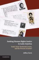 Seeking human rights justice in Latin America : truth, extra-territorial courts, and the process of justice /