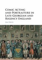 Comic acting and portraiture in late-Georgian and Regency England /