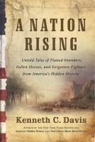 A nation rising : untold tales of flawed founders, fallen heroes, and forgotten fighters from America's hidden history /