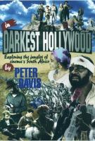 In darkest Hollywood : exploring the jungles of cinema's South Africa /