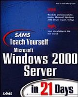 Sams teach yourself Microsoft Windows 2000 Server in 21 days