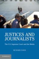 Justices and journalists : the U.S. Supreme Court and the media /