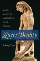 Queer beauty : sexuality and aesthetics from Winckelmann to Freud and beyond /
