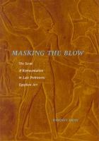 Masking the blow the scene of representation in late prehistoric Egyptian art /