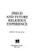 Freud and future religious experience /