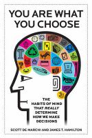 You are what you choose : the habits of mind that really determine how we make decisions /