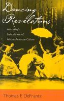 Dancing revelations Alvin Ailey's embodiment of African American culture /