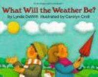 What will the weather be? /