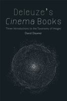 Deleuze's Cinema Books : Three Introductions to the Taxonomy of Images /