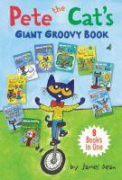 Pete the Cat's giant groovy book : 9 books in one /