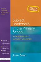 Subject Leadership in the Primary School : a Practical Guide for Curriculum Coordinators.