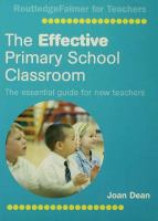 The effective primary school classroom : the essential guide for new teachers /