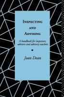 Inspecting and advising : a handbook for inspectors, advisers, and advisory teachers /