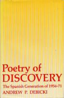 Poetry of discovery : the Spanish generation of 1956-1971 /