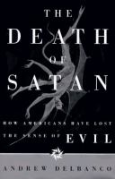 The death of Satan : how Americans have lost the sense of evil /