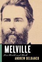 Melville : his world and work /