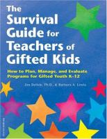 The survival guide for teachers of gifted kids : how to plan, manage, and evaluate programs for gifted youth K-12 /