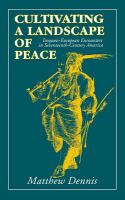 Cultivating a landscape of peace : Iroquois-European encounters in seventeenth-century America /