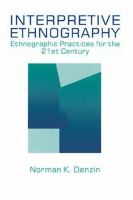 Interpretive ethnography : ethnographic practices for the 21st century /