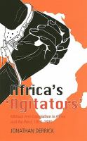 Africa's "agitators" : militant anti-colonialism in Africa and the west, 1918-1939 /