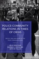 Police-community relations in times of crisis : decay and reform in the post-Ferguson era /