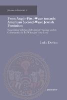From Anglo-First-Wave towards American Second-Wave Jewish Feminism : Negotiating with Jewish Feminist Theology and its Communities in the Writing of Amy Levy /