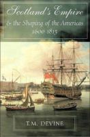 Scotland's empire and the shaping of the Americas, 1600-1815 /